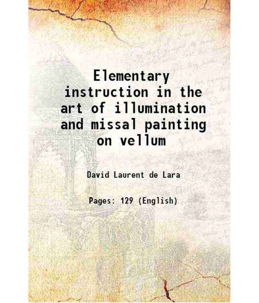 Elementary Instruction In The Art Of Illumination And Missal Painting On Vellum 1863 Elementary Instruction In The Art Of Illumination And Missal Painting On Vellum 1863