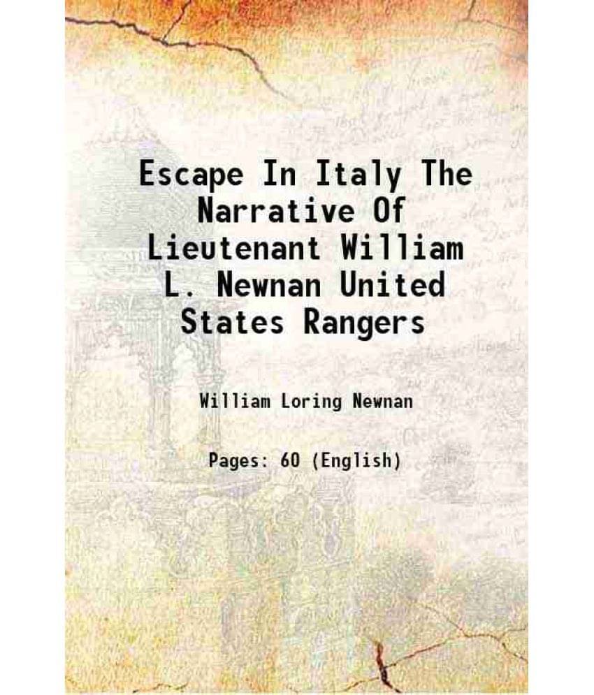 Escape In Italy The Narrative Of Lieutenant William L. Newnan United States Rangers 1945 Escape In Italy The Narrative Of Lieutenant William L. Newnan United States Rangers 1945