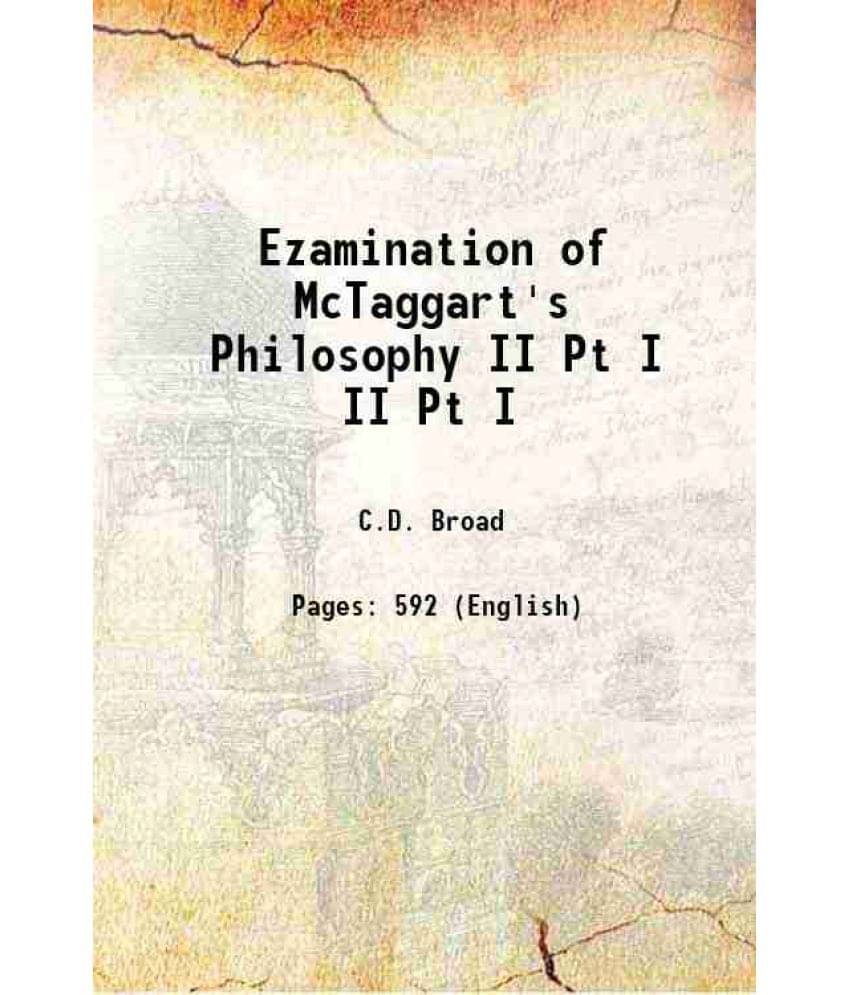 Ezamination Of Mctaggart'S Philosophy Volume Ii Pt I 1938 Ezamination Of Mctaggart'S Philosophy Volume Ii Pt I 1938