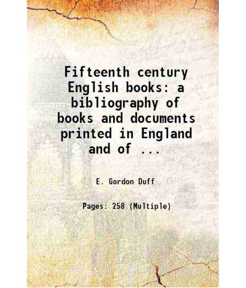 Fifteenth Century English Books A Bibliography Of Books And Documents Printed In England And Of Books For The English Market -.. Fifteenth Century English Books A Bibliography Of Books And Documents Printed In England And Of Books For The English Market -..
