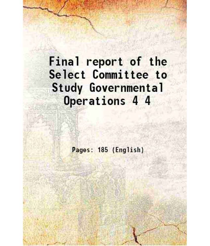 Final Report Of The Select Committee To Study Governmental Operations Volume 4 1976 Final Report Of The Select Committee To Study Governmental Operations Volume 4 1976