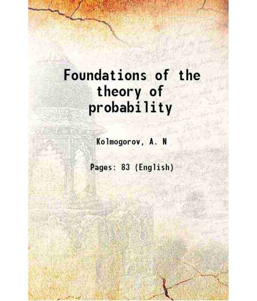 Foundations Of The Theory Of Probability 1950 Foundations Of The Theory Of Probability 1950