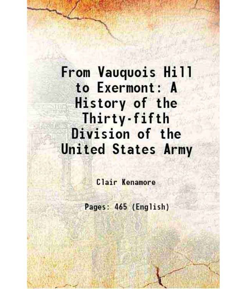 From Vauquois Hill To Exermont A History Of The Thirty-Fifth Division Of The United States Army 1919 From Vauquois Hill To Exermont A History Of The Thirty-Fifth Division Of The United States Army 1919