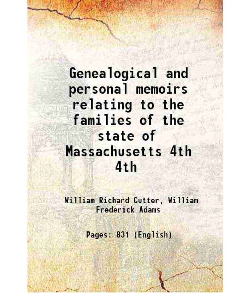 Genealogical And Personal Memoirs Relating To The Families Of The State Of Massachusetts Volume 4Th 1910 Genealogical And Personal Memoirs Relating To The Families Of The State Of Massachusetts Volume 4Th 1910