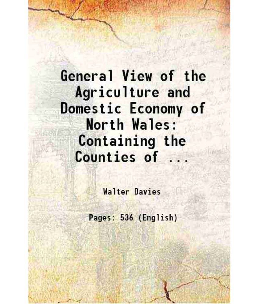 General View Of The Agriculture And Domestic Economy Of North Wales Containing The Counties Of ... 1810 General View Of The Agriculture And Domestic Economy Of North Wales Containing The Counties Of ... 1810