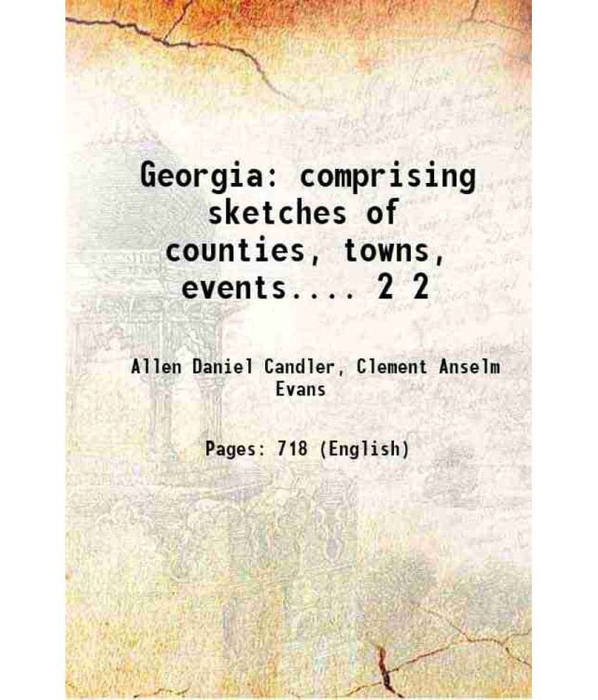 Georgia Comprising Sketches Of Counties, Towns, Events.... Volume 2 1906 Georgia Comprising Sketches Of Counties, Towns, Events.... Volume 2 1906