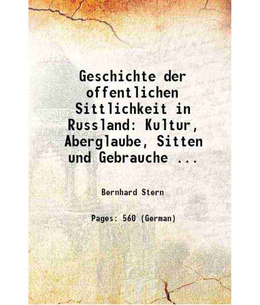 Geschichte Der Offentlichen Sittlichkeit In Russland Kultur, Aberglaube, Sitten Und Gebrauche ... 1907 Geschichte Der Offentlichen Sittlichkeit In Russland Kultur, Aberglaube, Sitten Und Gebrauche ... 1907