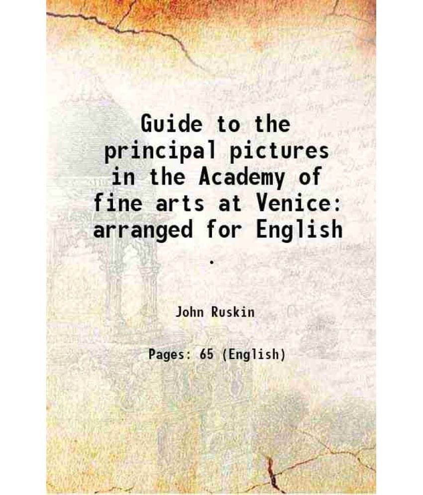     			Guide To The Principal Pictures In The Academy Of Fine Arts At Venice: Arranged For English . 1877