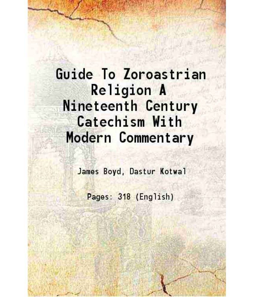     			Guide To Zoroastrian Religion A Nineteenth Century Catechism With Modern Commentary