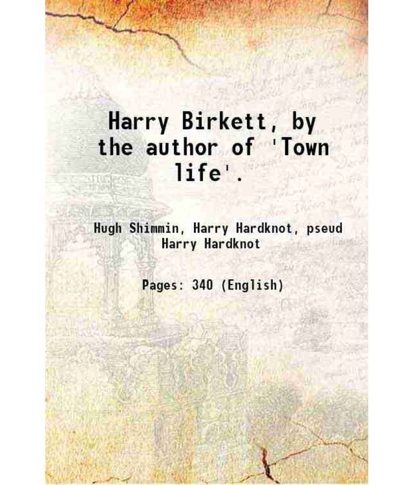 Harry Birkett, By The Author Of 'Town Life'. 1860 Harry Birkett, By The Author Of 'Town Life'. 1860