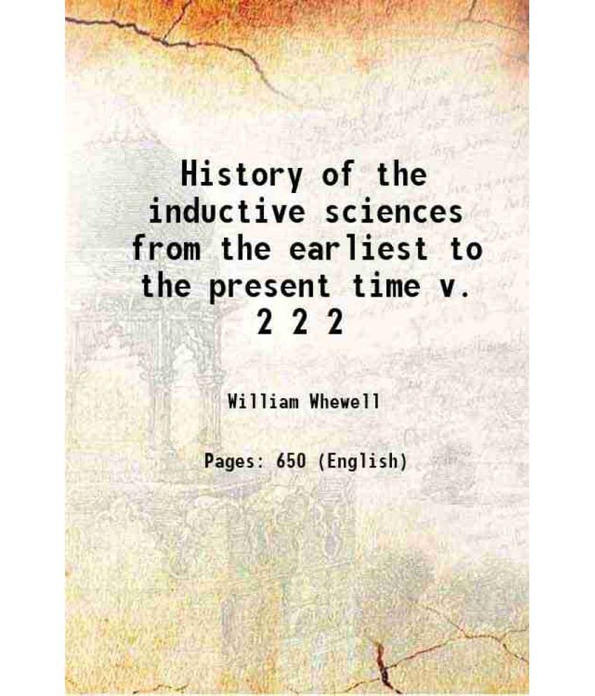     			History Of The Inductive Sciences From The Earliest To The Present Time V. 2 Volume 2 1858