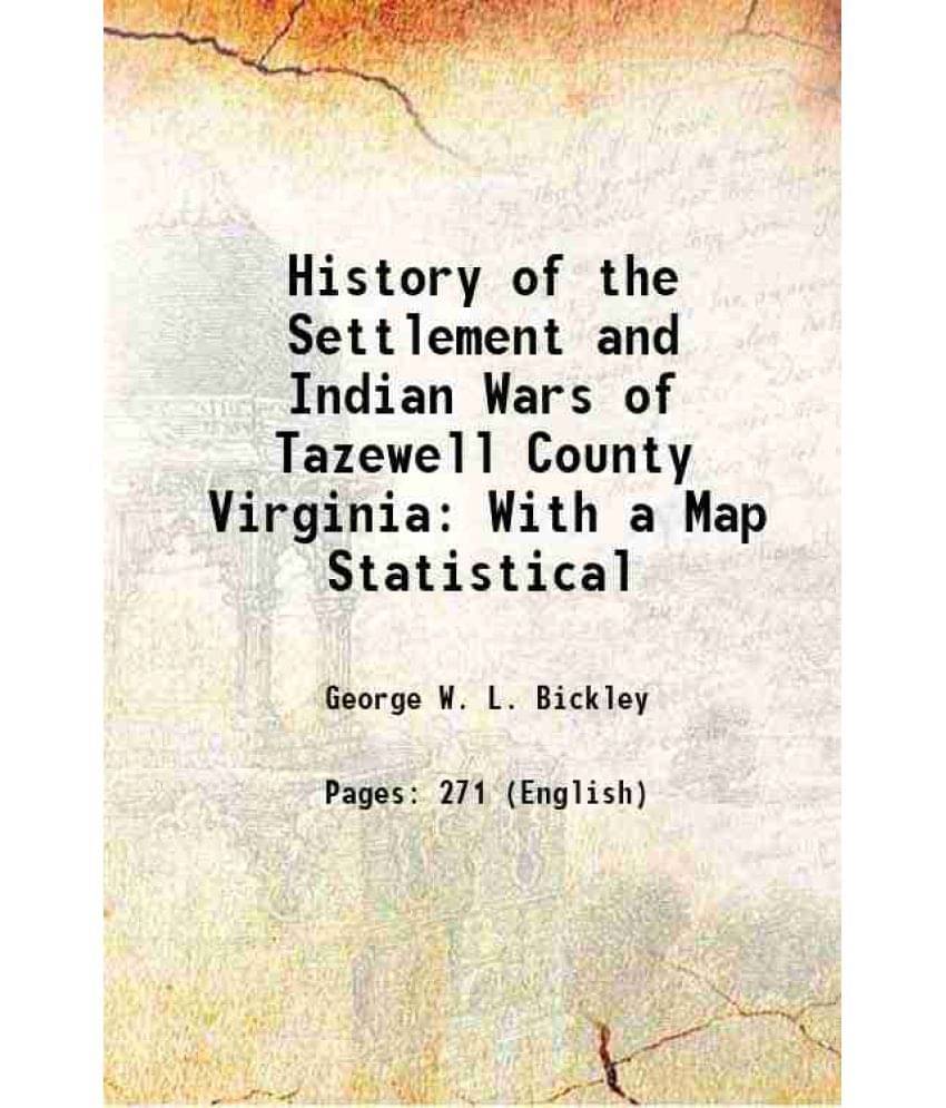 History Of The Settlement And Indian Wars Of Tazewell County Virginia With A Map Statistical 1852 History Of The Settlement And Indian Wars Of Tazewell County Virginia With A Map Statistical 1852