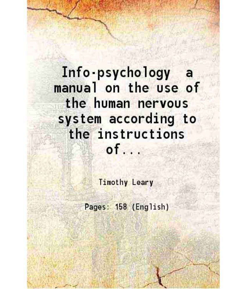 Info-Psychology A Manual On The Use Of The Human Nervous System According To The Instructions Of The Manufacturers And A Navi-.. Info-Psychology A Manual On The Use Of The Human Nervous System According To The Instructions Of The Manufacturers And A Navi-..