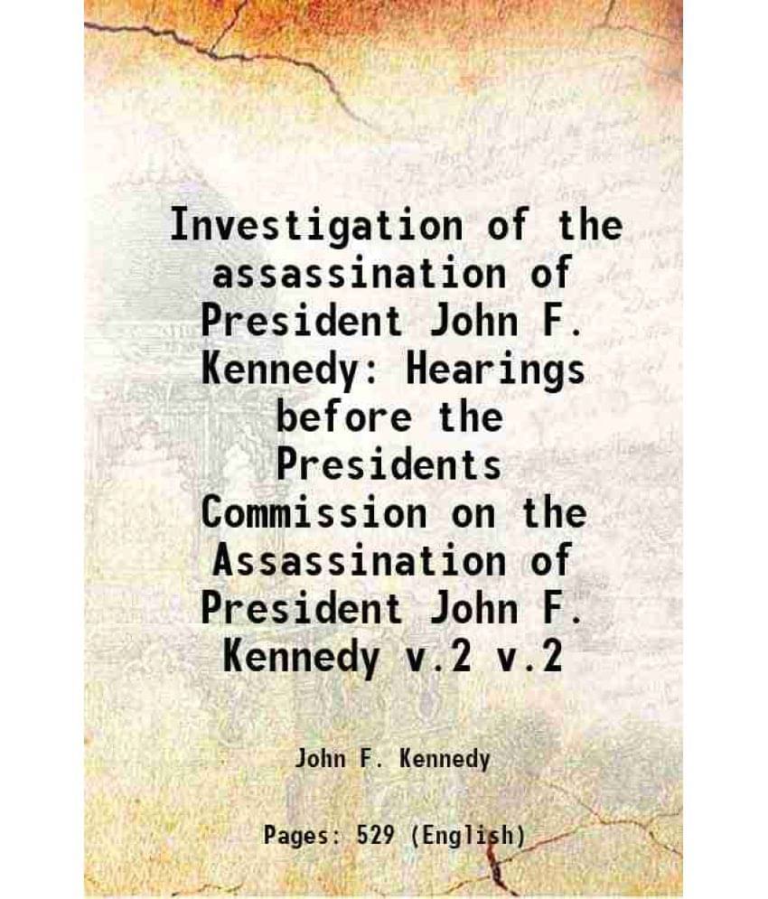 Investigation Of The Assassination Of President John F. Kennedy Hearings Before The Presidents Commission On The Assas Vol. v.2.. Investigation Of The Assassination Of President John F. Kennedy Hearings Before The Presidents Commission On The Assas Vol. v.2..