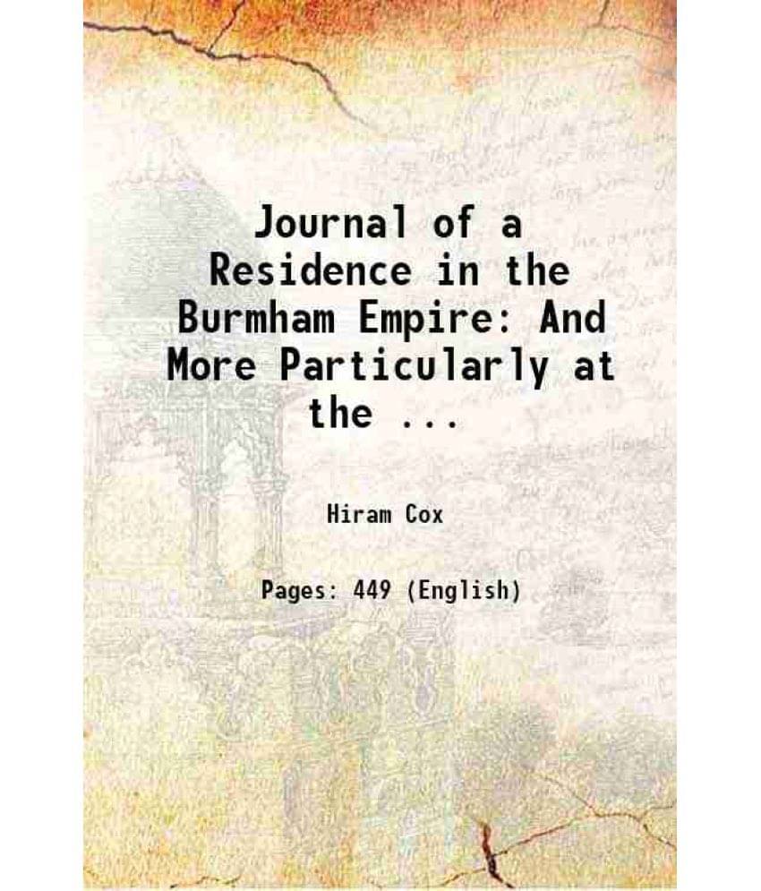 Journal Of A Residence In The Burmham Empire: And More Particularly At The ... 1821 Journal Of A Residence In The Burmham Empire: And More Particularly At The ... 1821