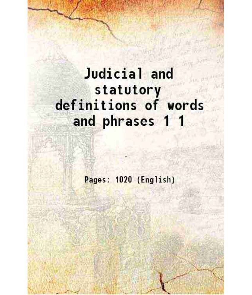 Judicial And Statutory Definitions Of Words And Phrases Volume 1 1904 Judicial And Statutory Definitions Of Words And Phrases Volume 1 1904