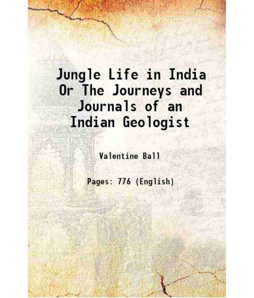 Jungle Life In India Or The Journeys And Journals Of An Indian Geologist 1880 Jungle Life In India Or The Journeys And Journals Of An Indian Geologist 1880