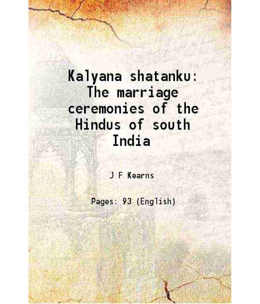 Kalyana Shatanku The Marriage Ceremonies Of The Hindus Of South India Kalyana Shatanku The Marriage Ceremonies Of The Hindus Of South India