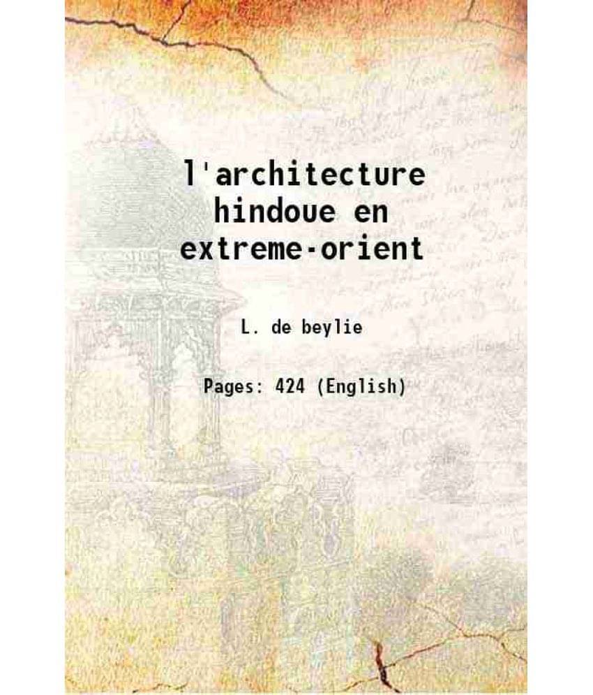 L'Architecture Hindoue En Extreme-Orient 1907 L'Architecture Hindoue En Extreme-Orient 1907