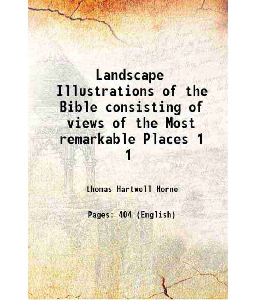     			Landscape Illustrations Of The Bible Consisting Of Views Of The Most Remarkable Places Volume 1 1836