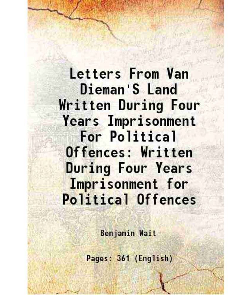     			Letters From Van Dieman'S Land Written During Four Years Imprisonment For Political Offences Written During Four Years Impris-..