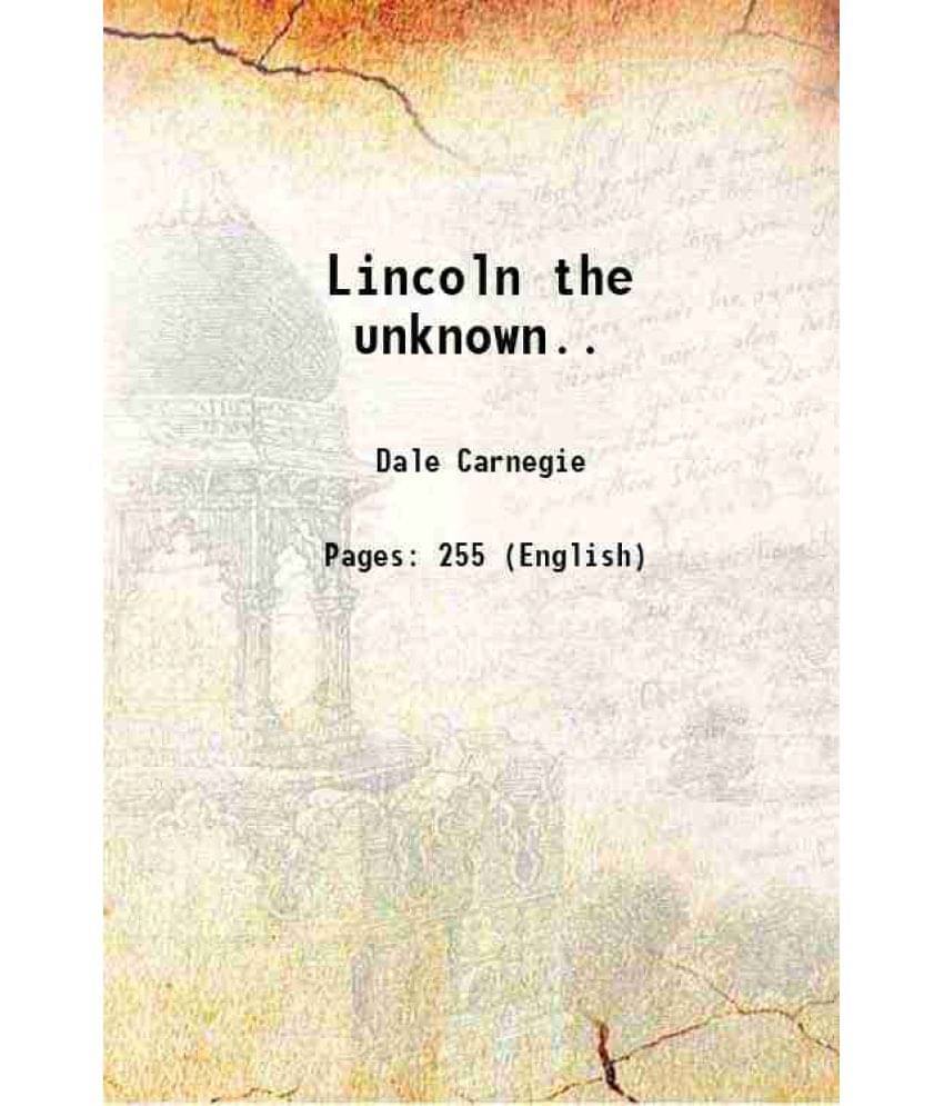 Lincoln The Unknown.. 1913 Lincoln The Unknown.. 1913