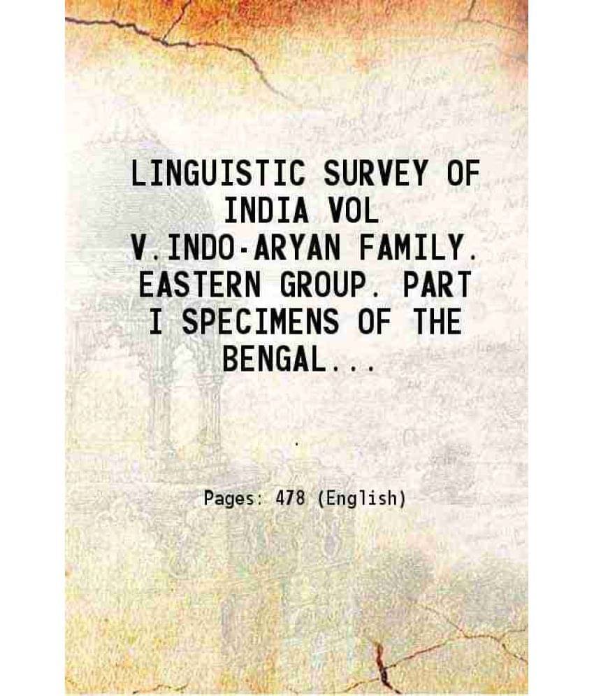Linguistic Survey Of India Vol V.Indo-Aryan Family. Eastern Group. Part I Specimens Of The Bengali And Assamese Vol. V, PART- 1.. Linguistic Survey Of India Vol V.Indo-Aryan Family. Eastern Group. Part I Specimens Of The Bengali And Assamese Vol. V, PART- 1..