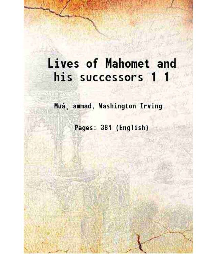 Lives Of Mahomet And His Successors Volume 1 1850 Lives Of Mahomet And His Successors Volume 1 1850