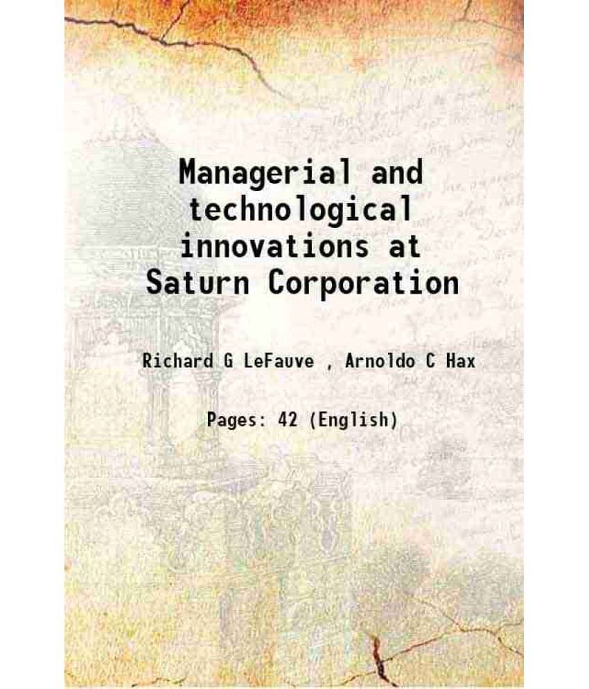 Managerial And Technological Innovations At Saturn Corporation Managerial And Technological Innovations At Saturn Corporation
