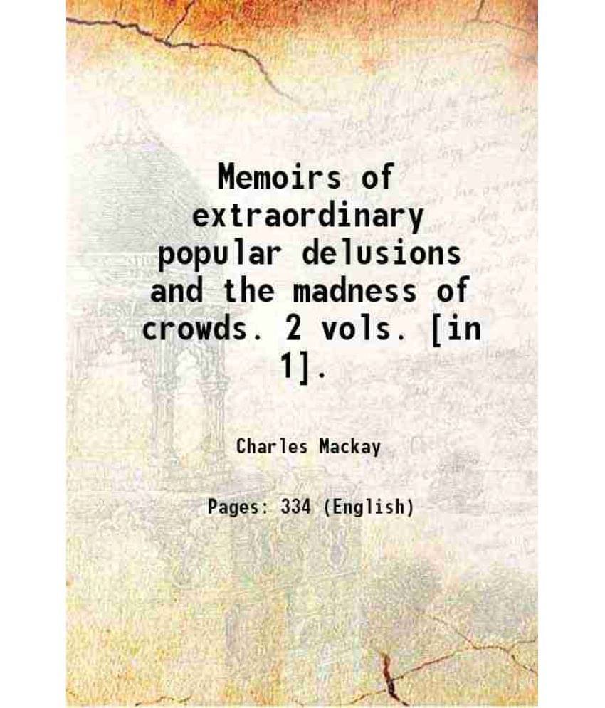 Memoirs Of Extraordinary Popular Delusions And The Madness Of Crowds. 2 Vols. In 1. 1869 Memoirs Of Extraordinary Popular Delusions And The Madness Of Crowds. 2 Vols. In 1. 1869