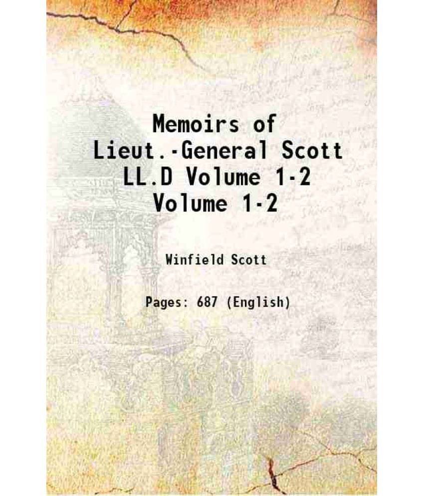 Memoirs Of Lieut.-General Scott Ll.D Volume 1-2 1864 Memoirs Of Lieut.-General Scott Ll.D Volume 1-2 1864