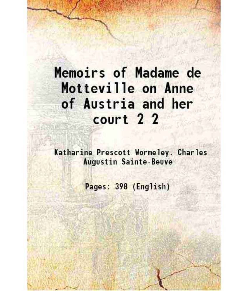 Memoirs Of Madame De Motteville On Anne Of Austria And Her Court Volume 2 1902 Memoirs Of Madame De Motteville On Anne Of Austria And Her Court Volume 2 1902