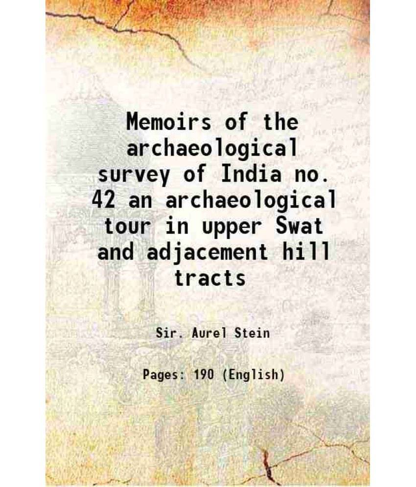 Memoirs Of The Archaeological Survey Of India No. 42 An Archaeological Tour In Upper Swat And Adjacement Hill Tracts 1930 Memoirs Of The Archaeological Survey Of India No. 42 An Archaeological Tour In Upper Swat And Adjacement Hill Tracts 1930