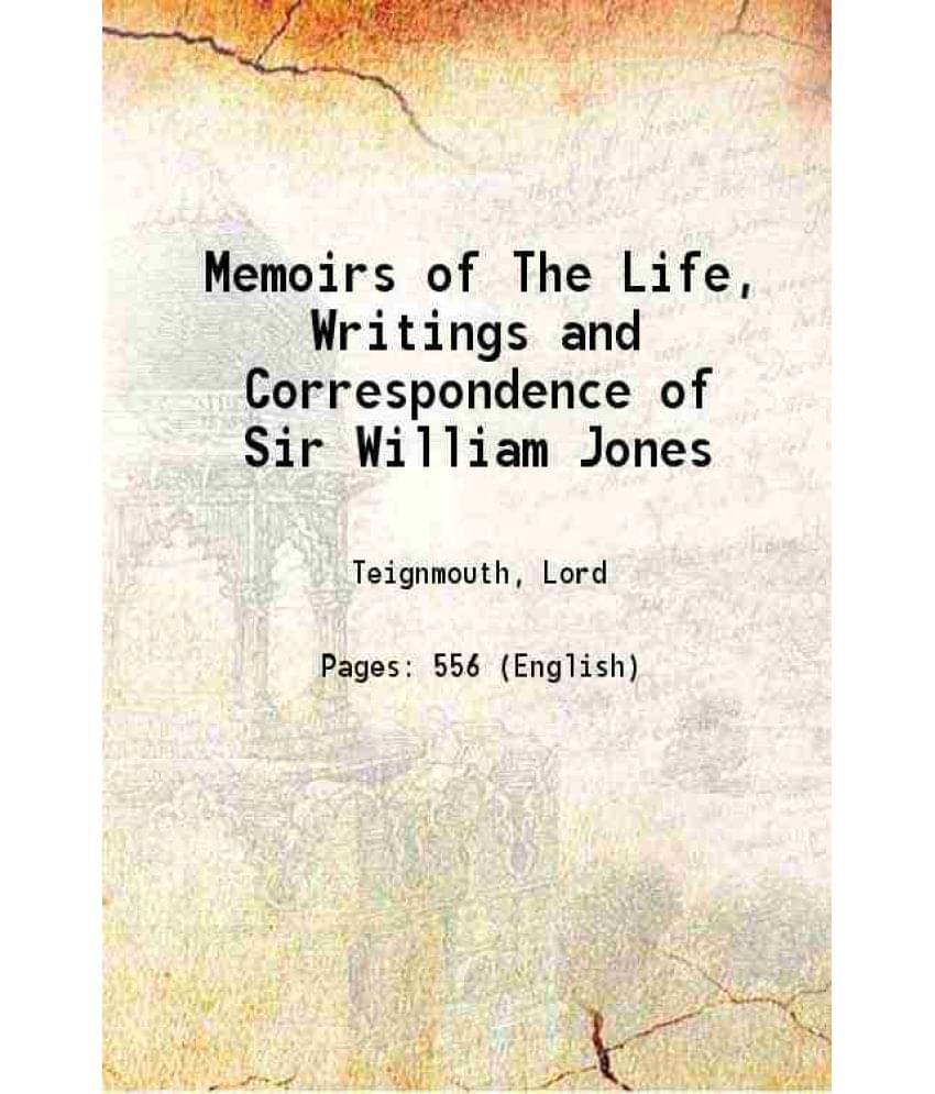 Memoirs Of The Life, Writings And Correspondence Of Sir William Jones 1804 Memoirs Of The Life, Writings And Correspondence Of Sir William Jones 1804