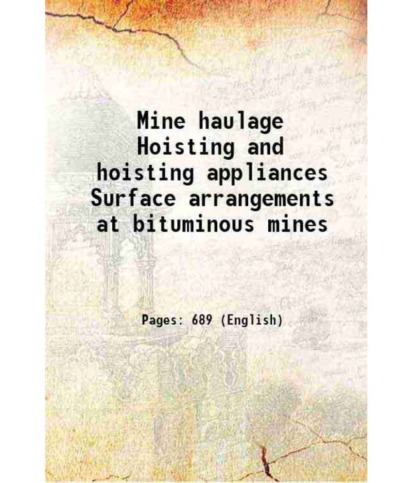Mine Haulage Hoisting And Hoisting Appliances Surface Arrangements At Bituminous Mines 1903 Mine Haulage Hoisting And Hoisting Appliances Surface Arrangements At Bituminous Mines 1903