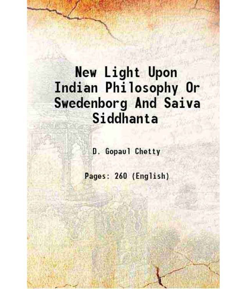 New Light Upon Indian Philosophy Or Swedenborg And Saiva Siddhanta 1922 New Light Upon Indian Philosophy Or Swedenborg And Saiva Siddhanta 1922