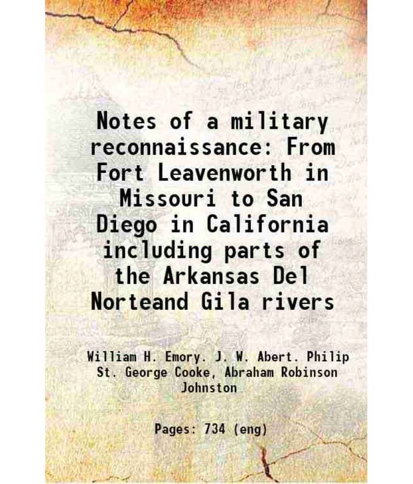 Notes Of A Military Reconnaissance From Fort Leavenworth In Missouri To San Diego In California Including Parts Of The Arkans-.. Notes Of A Military Reconnaissance From Fort Leavenworth In Missouri To San Diego In California Including Parts Of The Arkans-..