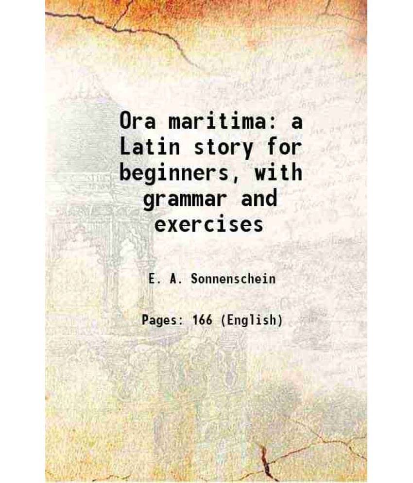 Ora Maritima A Latin Story For Beginners, With Grammar And Exercises 1908 Ora Maritima A Latin Story For Beginners, With Grammar And Exercises 1908
