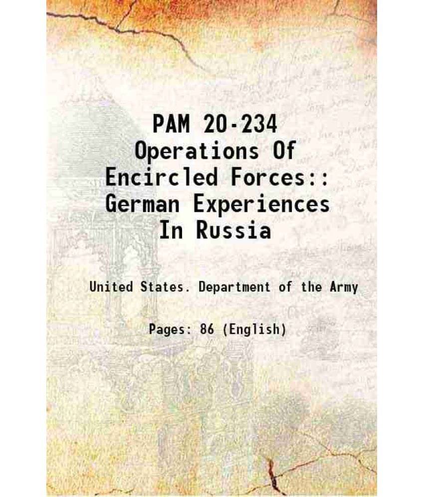 Pam 20-234 Operations Of Encircled Forces: German Experiences In Russia 1952 Pam 20-234 Operations Of Encircled Forces: German Experiences In Russia 1952
