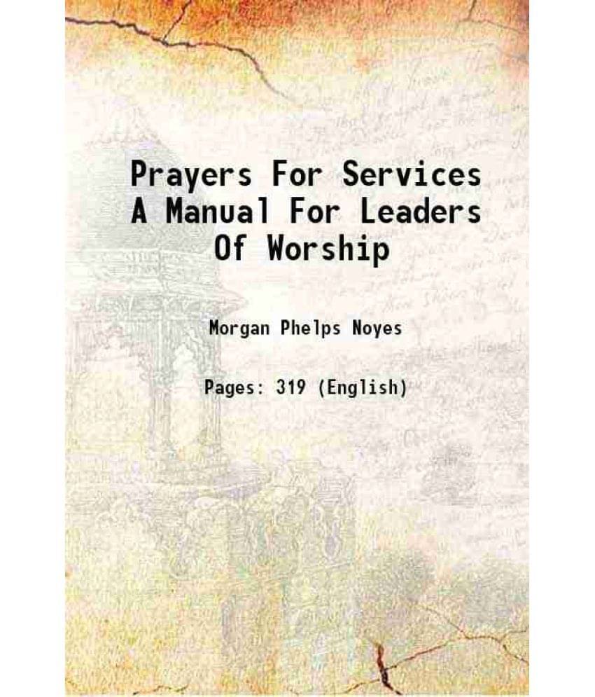 Prayers For Services A Manual For Leaders Of Worship 1934 Prayers For Services A Manual For Leaders Of Worship 1934