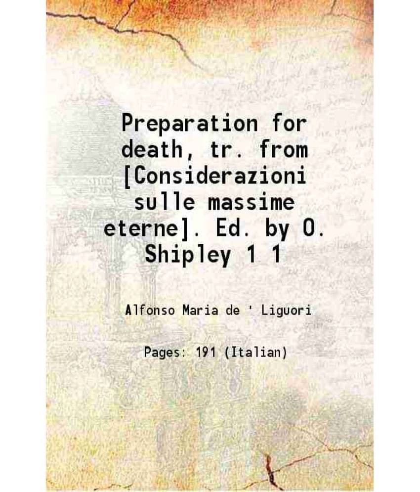     			Preparation For Death, Tr. From Considerazioni Sulle Massime Eterne. Ed. By O. Shipley Volume 1 1868