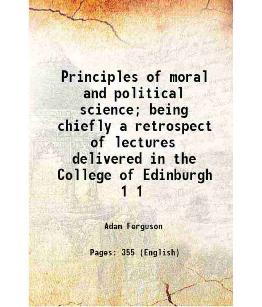 Principles Of Moral And Political Science Being Chiefly A Retrospect Of Lectures Delivered In The College Of Edinburgh Vol. 1.. Principles Of Moral And Political Science Being Chiefly A Retrospect Of Lectures Delivered In The College Of Edinburgh Vol. 1..
