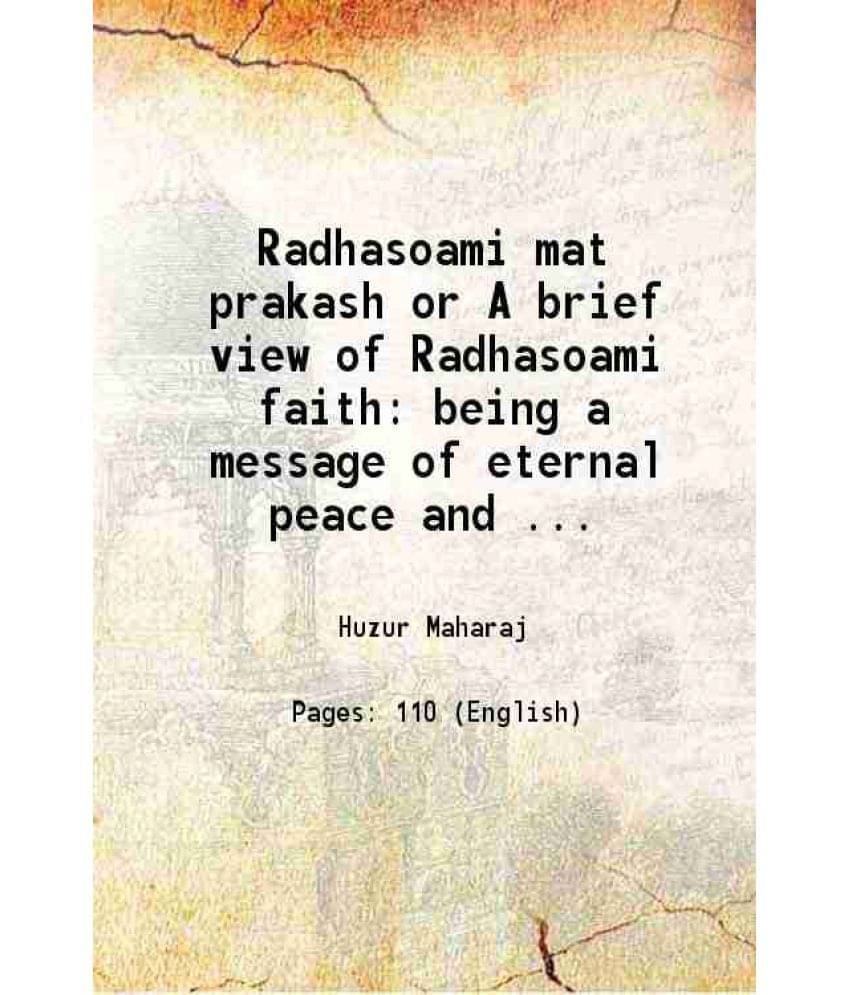 Radhasoami Mat Prakash Or A Brief View Of Radhasoami Faith Being A Message Of Eternal Peace And Joy To All Nations 1896 Radhasoami Mat Prakash Or A Brief View Of Radhasoami Faith Being A Message Of Eternal Peace And Joy To All Nations 1896