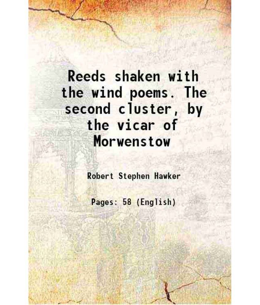 Reeds Shaken With The Wind Poems. The Second Cluster, By The Vicar Of Morwenstow 1844 Reeds Shaken With The Wind Poems. The Second Cluster, By The Vicar Of Morwenstow 1844