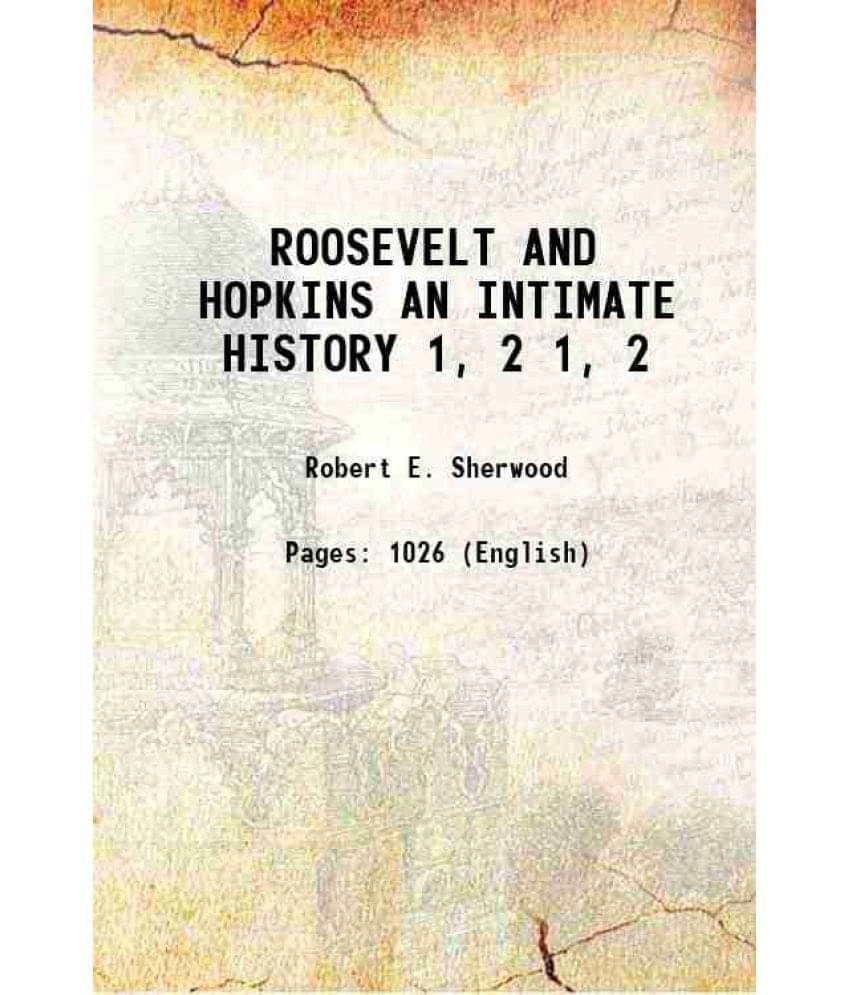 Roosevelt And Hopkins An Intimate History Volume 1, 2 Roosevelt And Hopkins An Intimate History Volume 1, 2