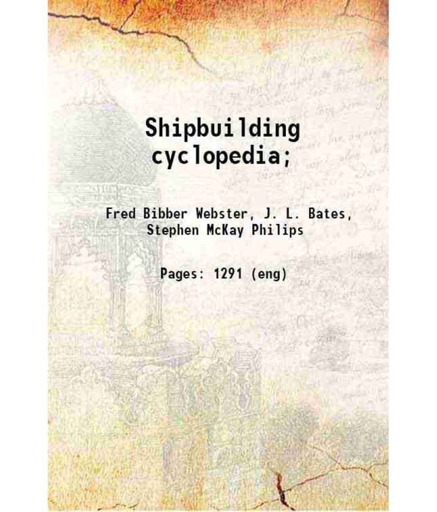 Shipbuilding Cyclopedia 1920 Shipbuilding Cyclopedia 1920