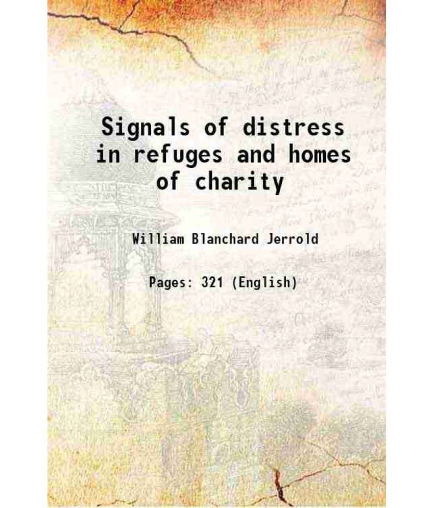 Signals Of Distress In Refuges And Homes Of Charity 1863 Signals Of Distress In Refuges And Homes Of Charity 1863
