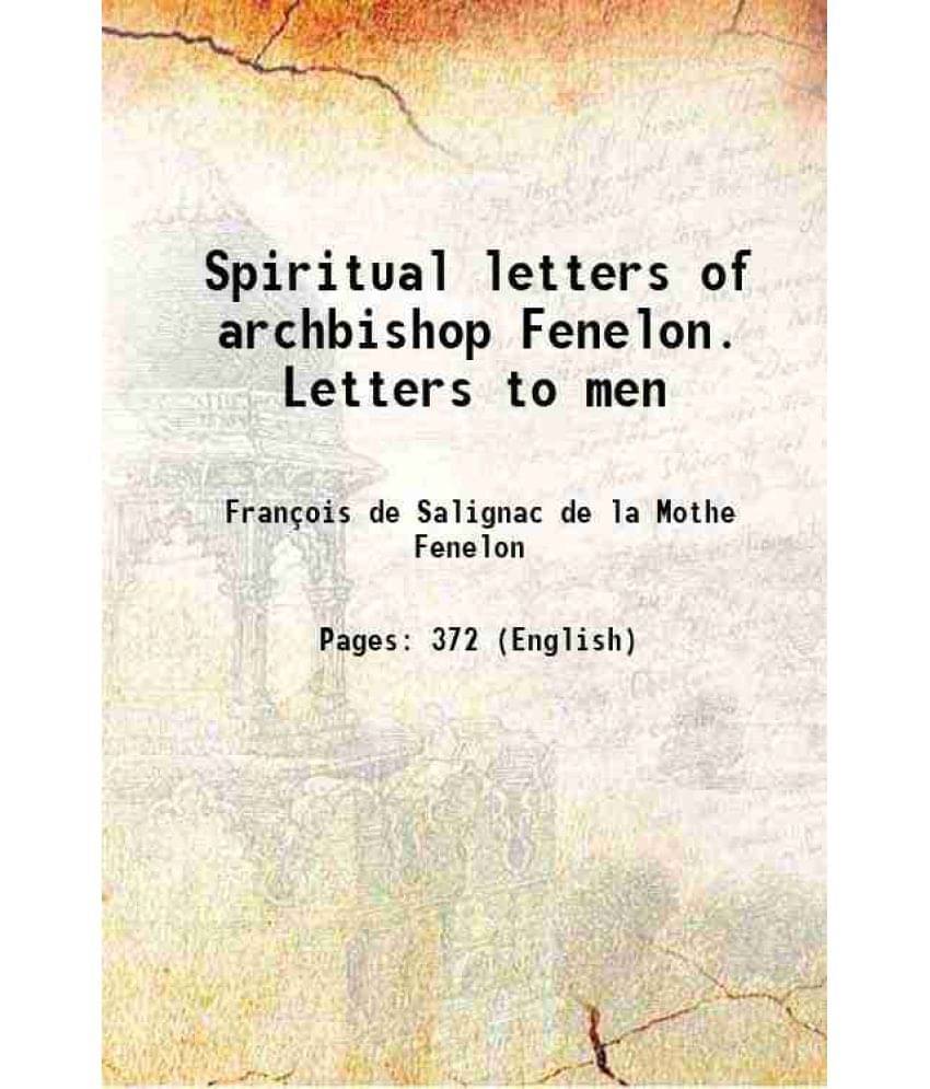 Spiritual Letters Of Archbishop Fenelon. Letters To Men 1877 Spiritual Letters Of Archbishop Fenelon. Letters To Men 1877