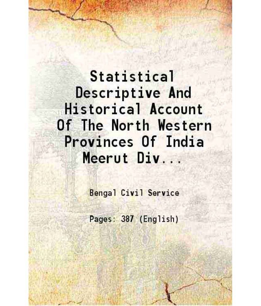 Statistical Descriptive And Historical Account Of The North Western Provinces Of India Meerut Division Volume 3Rd Part2 1876 Statistical Descriptive And Historical Account Of The North Western Provinces Of India Meerut Division Volume 3Rd Part2 1876