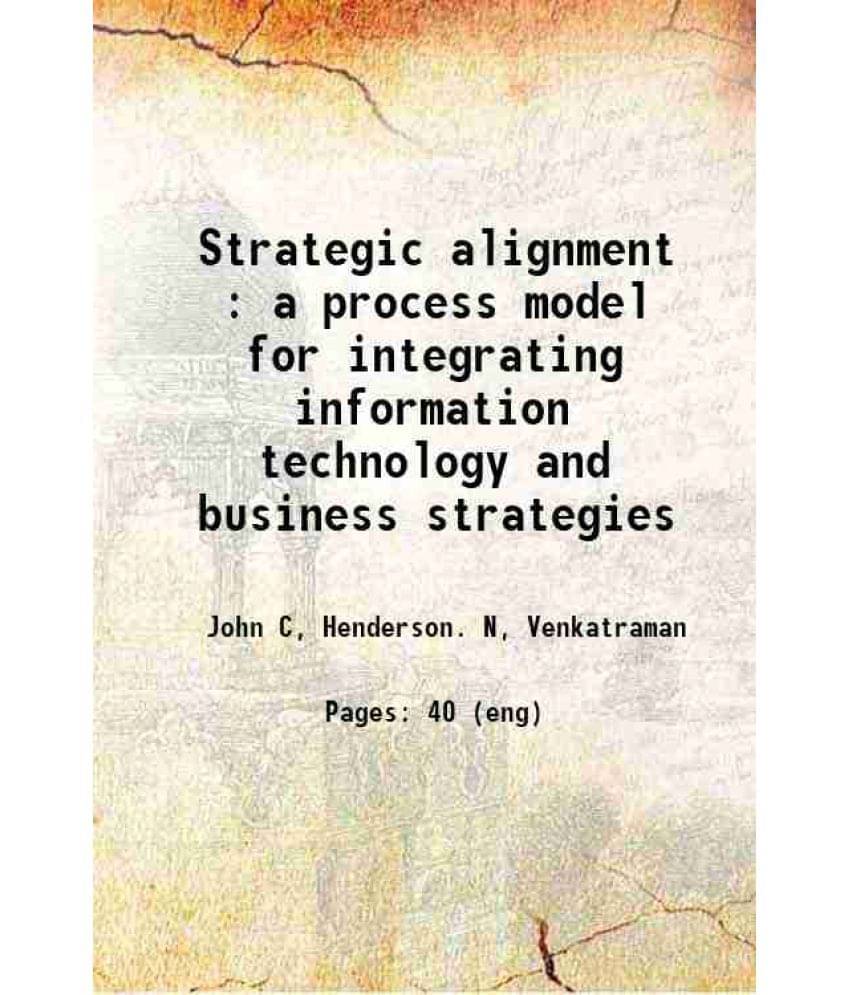     			Strategic Alignment : A Process Model For Integrating Information Technology And Business Strategies 1989